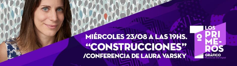 Conferencia Gratuita: ¨Construcciones¨ por Laura Varsky.