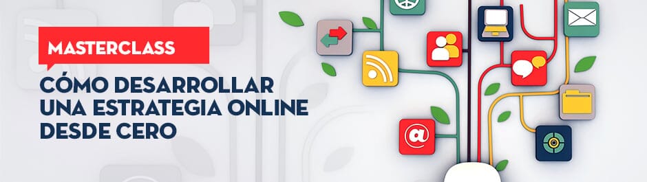 MARKETING MASTERCLASS: Cómo Desarrollar una Estrategia Digital desde Cero
