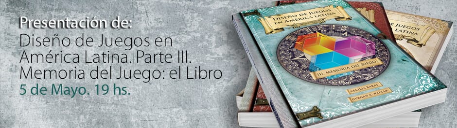 Presentación del Libro "Memoria del Juego. Diseño de Juegos en América Latina parte 3"