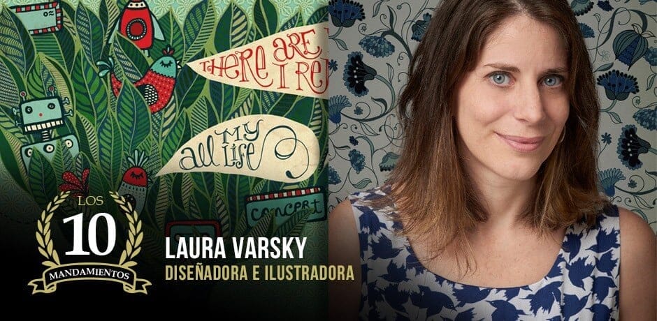 Las 10 Cosas que No Deberías Perderte según Laura Varsky